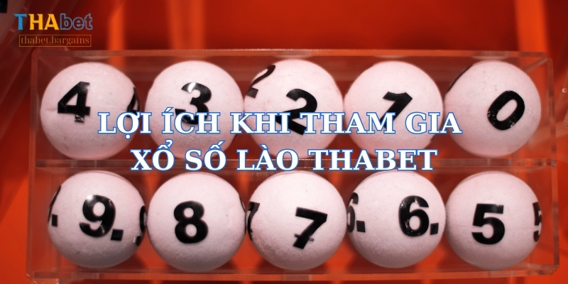 Tham gia xổ số Lào Thabet mang lại nhiều lợi ích